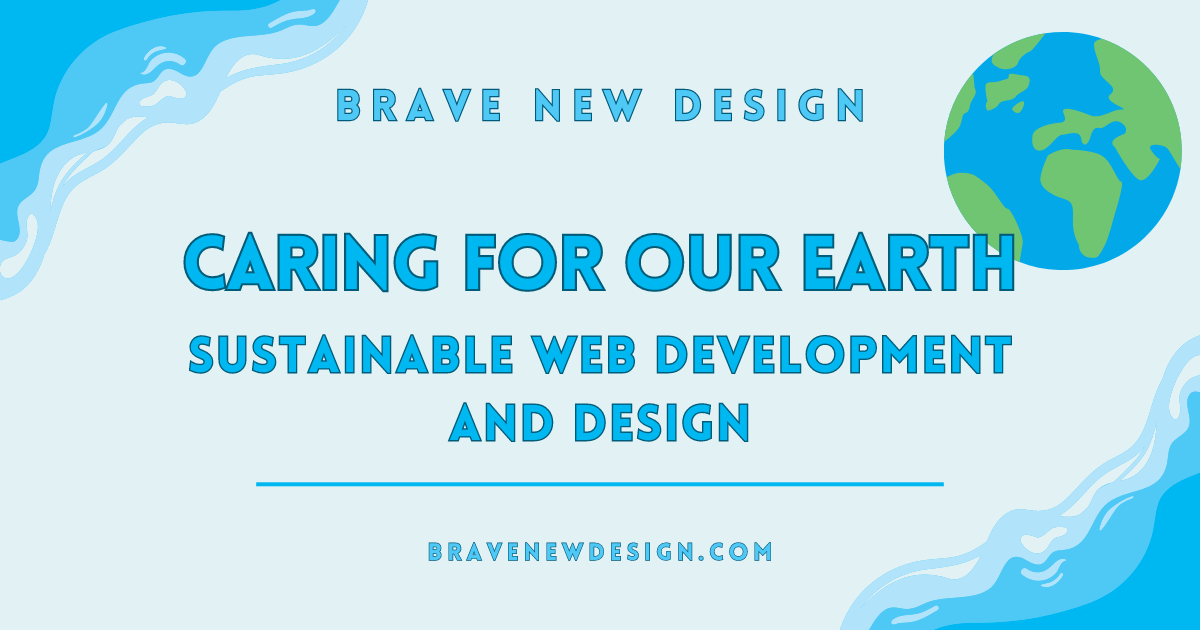 Sustainable Web Development and Design: Caring for Our Earth