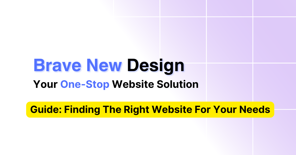 Finding the Right Website for Your Needs: A Guide from Brave New Design